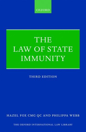 Hazel Fox, QC, Philippa Webb, Grays Inn) Fox, QC, Hazel (Barrister, King's College London) Webb, Philippa (Lecturer in Law, Hazel Fox Qc - The Law of State Immunity, Inbunden