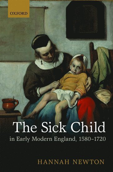 bokomslag Sick Child in Early Modern England, 1580-1720