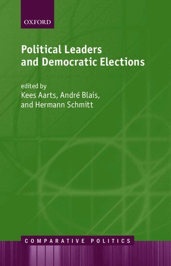 Kees Aarts, André Blais, Hermann Schmitt - Political Leaders and Democratic Elections, Häftad