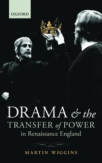 bokomslag Drama and the Transfer of Power in Renaissance England