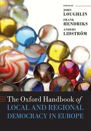 John Loughlin, Frank Hendriks, Anders Lidström - The Oxford Handbook of Local and Regional Democracy in Europe, Häftad