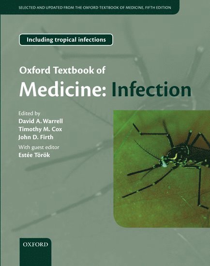 David Warrell, Timothy M. Cox, John Firth, Estée Török, Timothy M Cox, Mili Estee Torok - Oxford Textbook of Medicine: Infection, Häftad