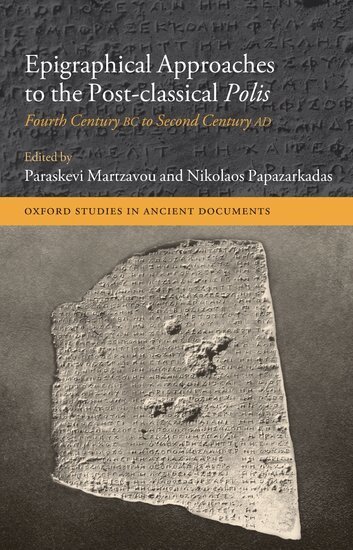 Paraskevi Martzavou, Nikolaos Papazarkadas - Epigraphical Approaches to the Post-Classical Polis, Inbunden
