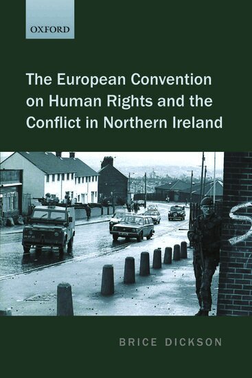 Brice Dickson - The European Convention on Human Rights and the Conflict in Northern Ireland, Häftad
