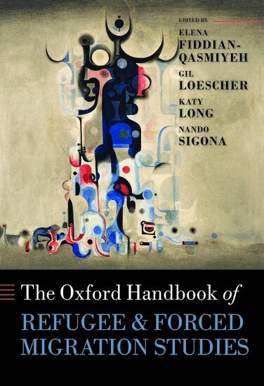 FIDDIAN-QASMIYEH, Elena Fiddian-Qasmiyeh, Gil Loescher, Katy Long, Nando Sigona - The Oxford Handbook of Refugee and Forced Migration Studies, Inbunden