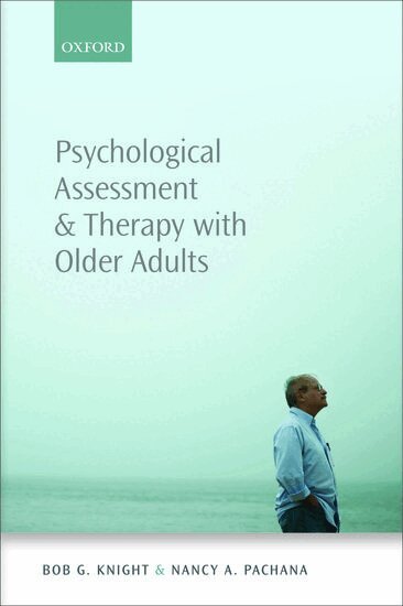 Bob G. Knight, Nancy A. Pachana - Psychological Assessment and Therapy with Older Adults, Häftad