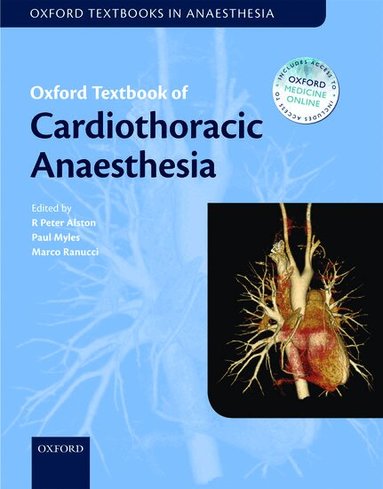 R Peter Alston, Paul S. Myles, Marco Ranucci - Oxford Textbook of Cardiothoracic Anaesthesia, Inbunden