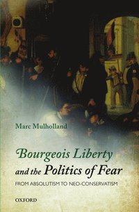 bokomslag Bourgeois Liberty and the Politics of Fear