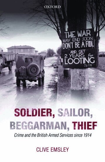 Clive Emsley - Soldier, Sailor, Beggarman, Thief, Inbunden