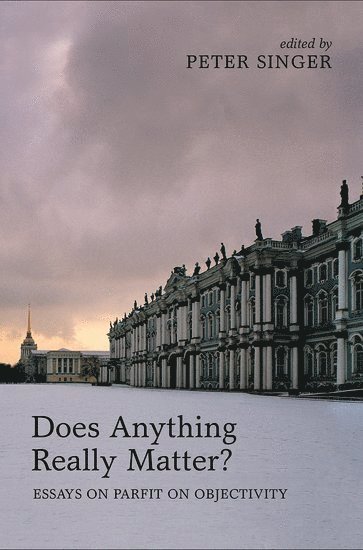Peter Singer, Peter (Princeton University/University of Melbourne) Singer - Does Anything Really Matter?, Inbunden