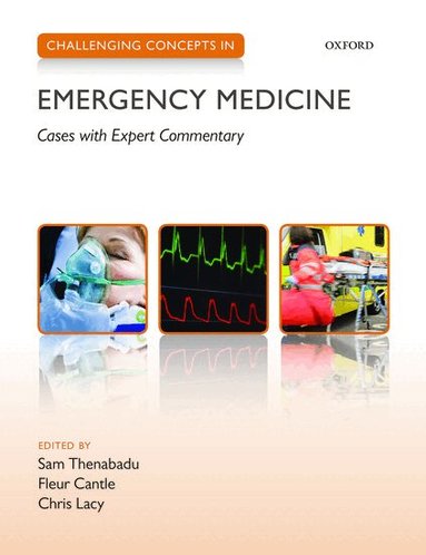 Sam Thenabadu, Fleur Cantle, Chris Lacy - Challenging Concepts in Emergency Medicine, Häftad