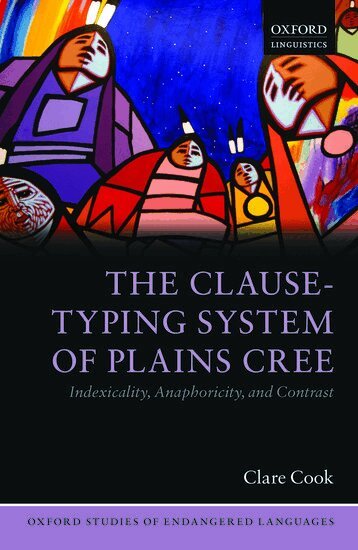 Clare Cook - The Clause-Typing System of Plains Cree, Inbunden
