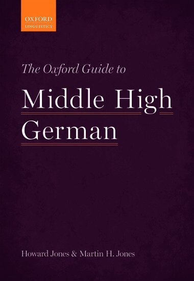 Howard Jones, Martin H. Jones - The Oxford Guide to Middle High German, Inbunden