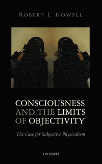 bokomslag Consciousness and the Limits of Objectivity