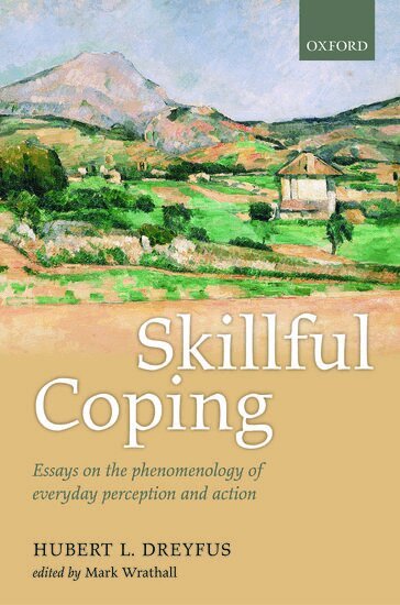 Hubert L. Dreyfus, Mark A. Wrathall - Skillful Coping, Inbunden
