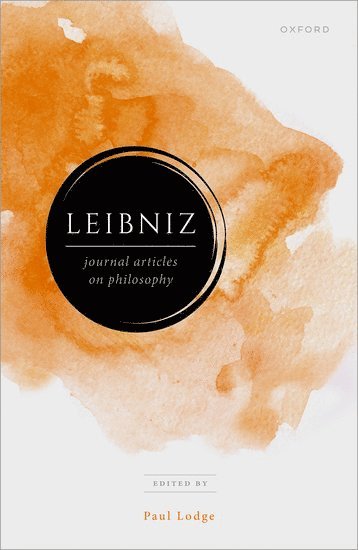 Richard Francks, Antonia Lolordo, Roger Woolhouse, Paul Lodge, Paul (University of Oxford) Lodge - Leibniz: Journal Articles on Philosophy, Inbunden