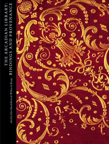 Giles Mandelbrote, Willem de Bruijn - The Arcadian Library: Bindings and Provenance, Inbunden