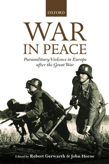 Robert Gerwarth, John Horne - War in Peace, Inbunden