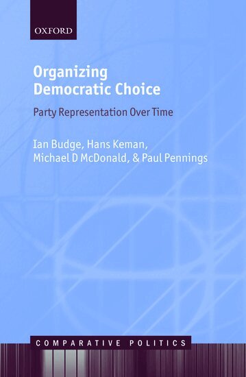 Ian Budge, Michael McDonald, Paul Pennings, Hans Keman - Organizing Democratic Choice, Inbunden