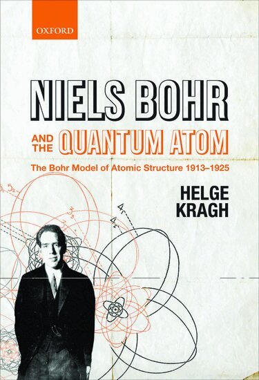 Helge Kragh - Niels Bohr and the Quantum Atom, Inbunden
