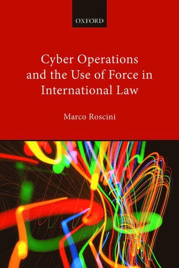 Cyber Operations and the Use of Force in International Law 1