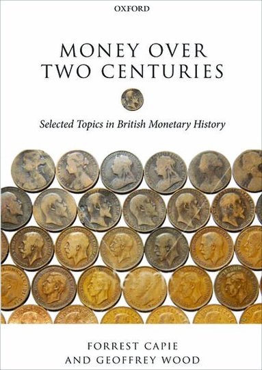 Forrest Capie, Geoffrey Wood - Money over Two Centuries, Inbunden