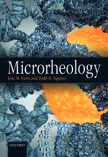 Eric M. Furst, Todd M. Squires, USA) Furst, Eric M. (Professor, Professor, University of Delaware, USA) Squires, Todd M. (Professor, Professor, University of California, Santa Barbara - Microrheology, Inbunden