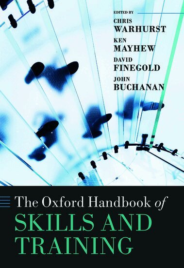 Chris Warhurst, Ken Mayhew, David Finegold, John Buchanan - The Oxford Handbook of Skills and Training, Inbunden
