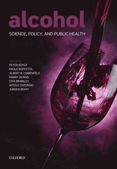Peter Boyle, Paolo Boffetta, Albert B. Lowenfels, Harry Burns, Otis Brawley, Witold Zatonski, Jürgen Rehm, France) Boyle, Peter (, President, International Prevention Research Institute, Lyon, France) Boffetta, Paolo (, Vice President for Research, International Prevention Research Institute, Lyon, USA) Lowenfels, Albert B. (, Professor of Surgery and Community and Preventive Medicine, New York Medical College, New York, UK) Burns, Harry (, Chief Medical Officer, Scottish Government Health and Social Care Directorates, Edinburgh, Scotland, USA) Brawley, Otis (, Chief Medical Officer and Executive Vice President of the American Cancer Society, Emory University, Atlanta, Poland) Zatonski, Witold (, Professor of Epidemiology, Marie Skodowska-Curie Memorial Cancer Centre, Warsaw, Canada) Rehm, Jurgen (, Director, Social and Epidemiological Research (SER) Department, Centre for Addiction and Mental Health (CAMH), and Senior Scientist and Head, Population Health Research Group, CAMH, Toronto, ON, Albert B Lowenfels - Alcohol, Inbunden