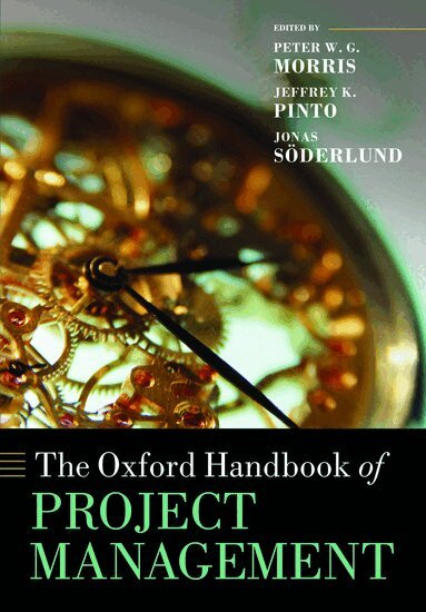 Peter W. G. Morris, Jeffrey K. Pinto, Peter W. G. Morris, Jeffrey K. Pinto, Jonas Söderlund - The Oxford Handbook of Project Management, Häftad