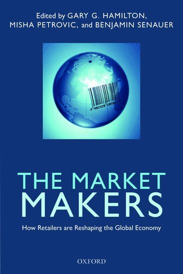 Gary G. Hamilton, Benjamin Senauer, Misha Petrovic - The Market Makers, Häftad