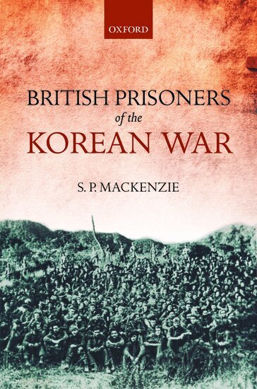 S. P. MacKenzie - British Prisoners of the Korean War, Inbunden