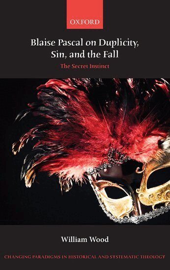 William Wood - Blaise Pascal on Duplicity, Sin, and the Fall, Inbunden