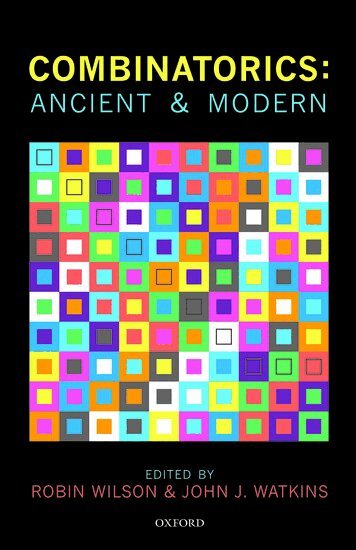 Ronald Graham, Robin Wilson, John J. Watkins - Combinatorics: Ancient & Modern, Inbunden