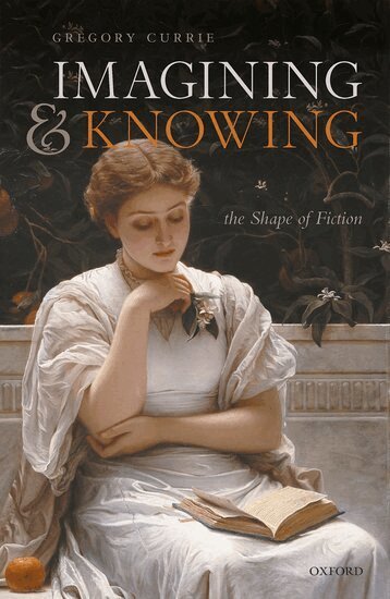 Gregory Currie - Imagining and Knowing, Inbunden