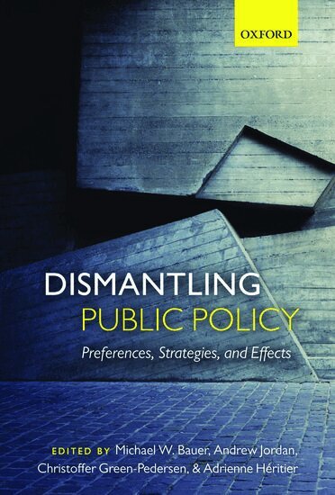 Bauer Et Al Jordan, Michael W. Bauer, Andrew Jordan, Christoffer Green-Pedersen, Adrienne Héritier - Dismantling Public Policy, Inbunden