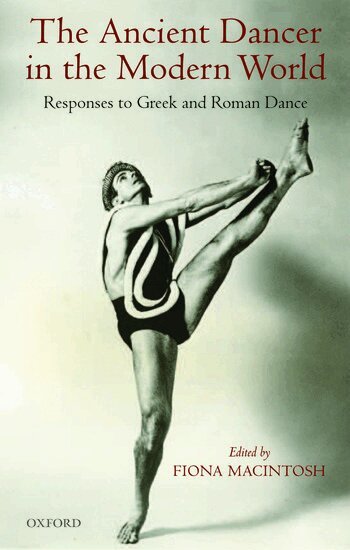 Fiona Macintosh - The Ancient Dancer in the Modern World, Häftad
