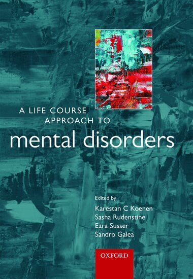 Koenen Et Al, Karestan C. Koenen, Sasha Rudenstine, Ezra Susser, Sandro Galea - A Life Course Approach to Mental Disorders, Häftad