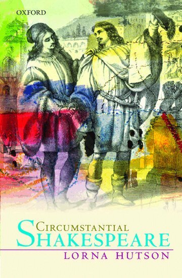 Lorna Hutson - Circumstantial Shakespeare, Inbunden