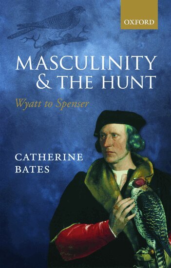 Catherine Bates - Masculinity and the Hunt, Inbunden