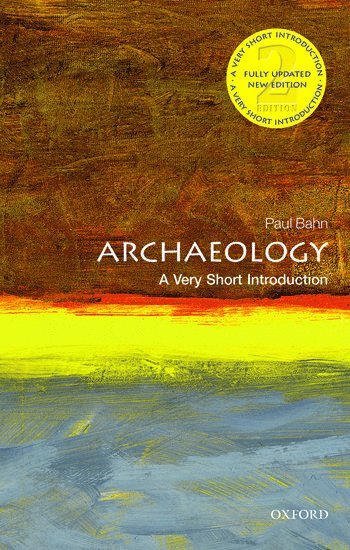Archaeology: A Very Short Introduction 1