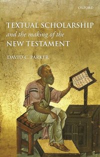 bokomslag Textual Scholarship and the Making of the New Testament