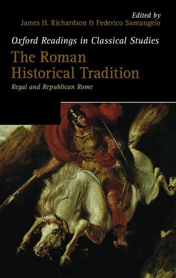 James H. Richardson, Federico Santangelo - The Roman Historical Tradition, Inbunden