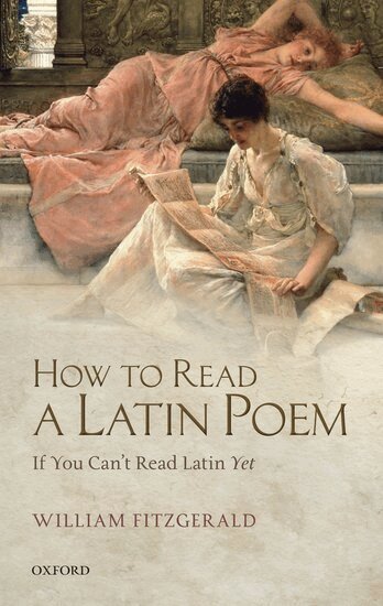 William Fitzgerald - How to Read a Latin Poem, Inbunden