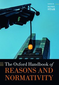 bokomslag The Oxford Handbook of Reasons and Normativity