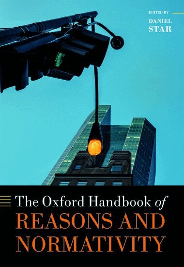 STAR, Daniel Star - The Oxford Handbook of Reasons and Normativity, Inbunden