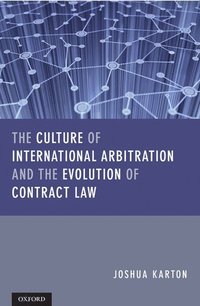bokomslag Culture of International Arbitration and The Evolution of Contract Law