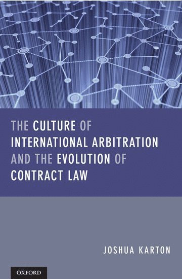 bokomslag Culture of International Arbitration and The Evolution of Contract Law