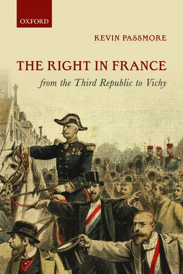 Kevin Passmore - The Right in France from the Third Republic to Vichy, Inbunden