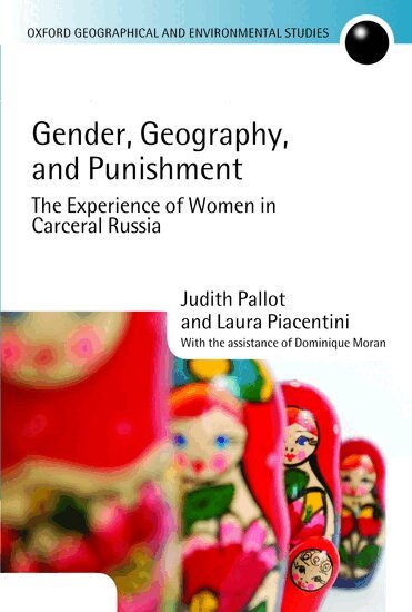 Judith Pallot, Laura Piacentini, Dominique Moran - Gender, Geography, and Punishment, Inbunden